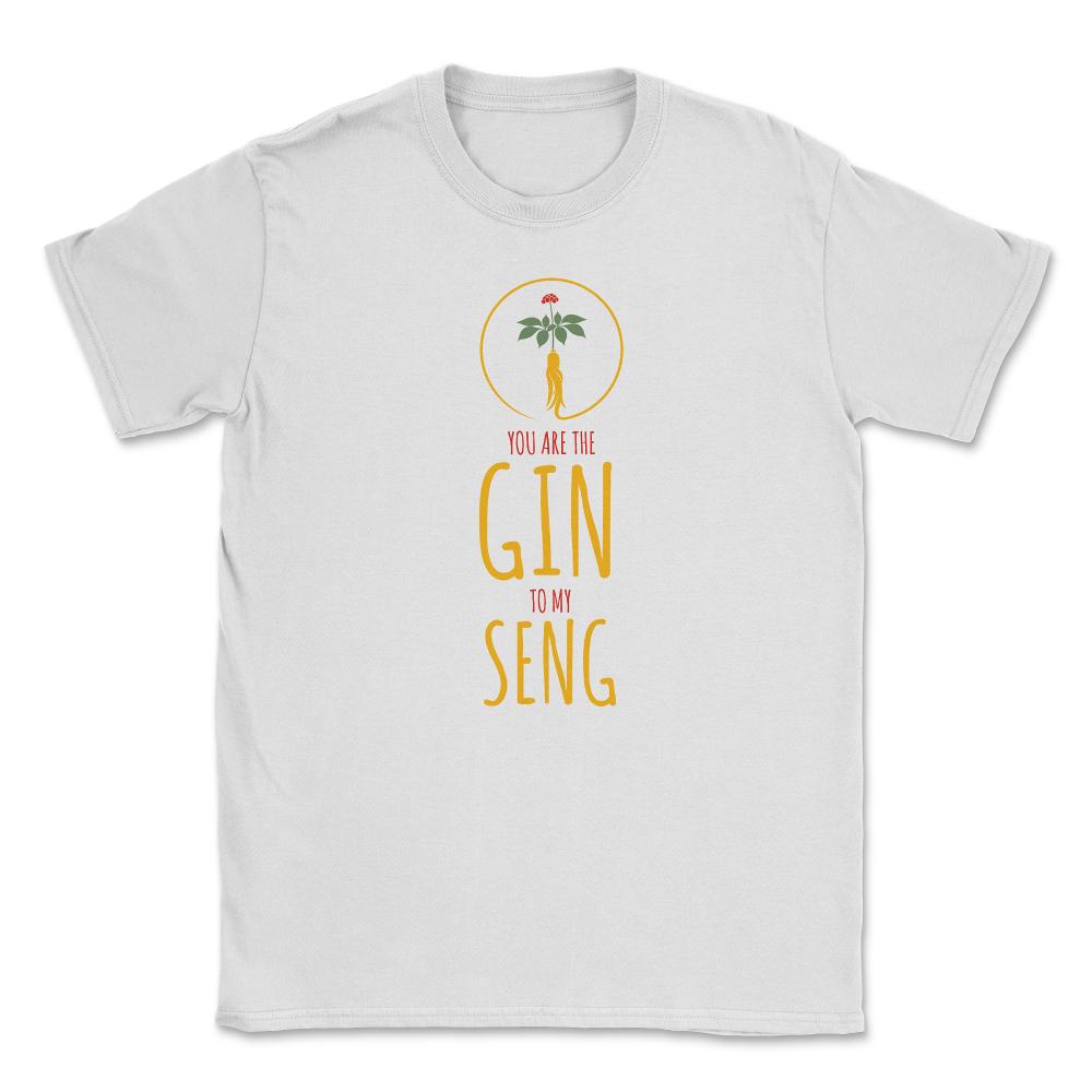 Funny Ginseng Meme You Are The Gin To My Seng graphic Unisex T-Shirt - White