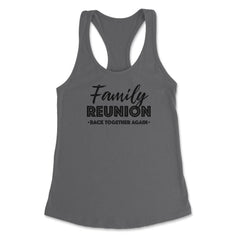 Family Reunion Gathering Parties Back Together Again design Women's - Dark Grey