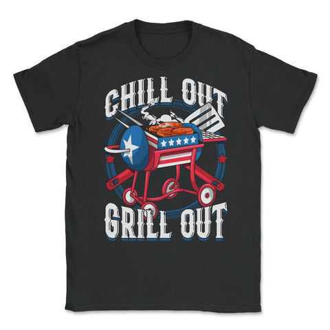 Chill Out Grill Out 4th of July BBQ Independence Day graphic Unisex - Black