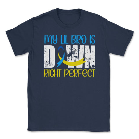 My Lil Bro is Downright Perfect Down Syndrome Awareness print Unisex - Navy