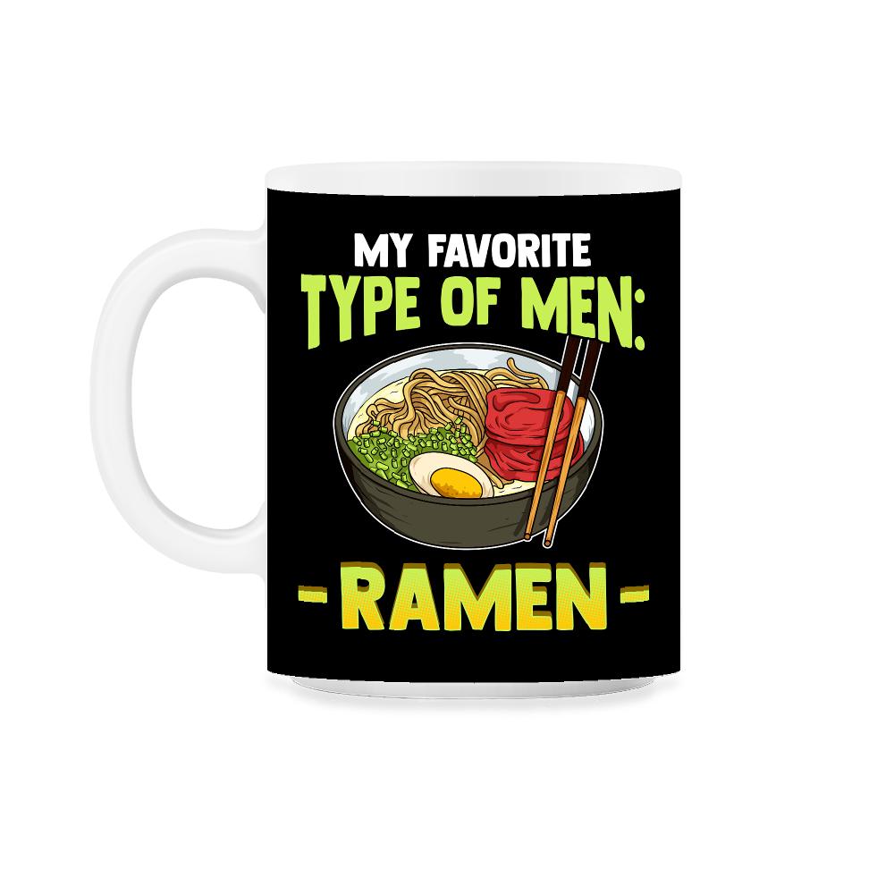 My Only Type of Men is Ramen design 11oz Mug