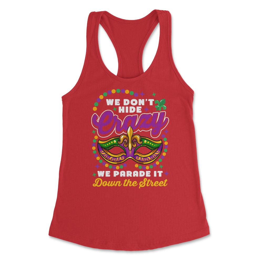 Mardi Gras We Don't Hide Crazy We Parade It Down the Street product - Red