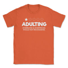 Funny Adulting Overrated Overpriced Sarcastic Humor graphic Unisex - Orange