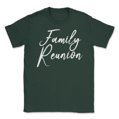 Family Reunion Matching Get-Together Gathering Party product Unisex - Forest Green