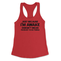 Funny Just Because I'm Awake Doesn't Mean Work Sarcasm print Women's - Red