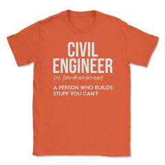 Funny Civil Engineer Definition Person Who Builds Stuff Gag design - Orange
