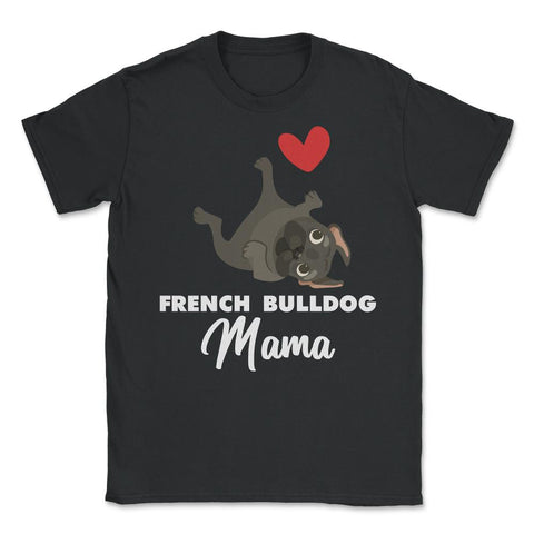 Funny French Bulldog Mama Heart Cute Dog Lover Pet Owner print Unisex - Black