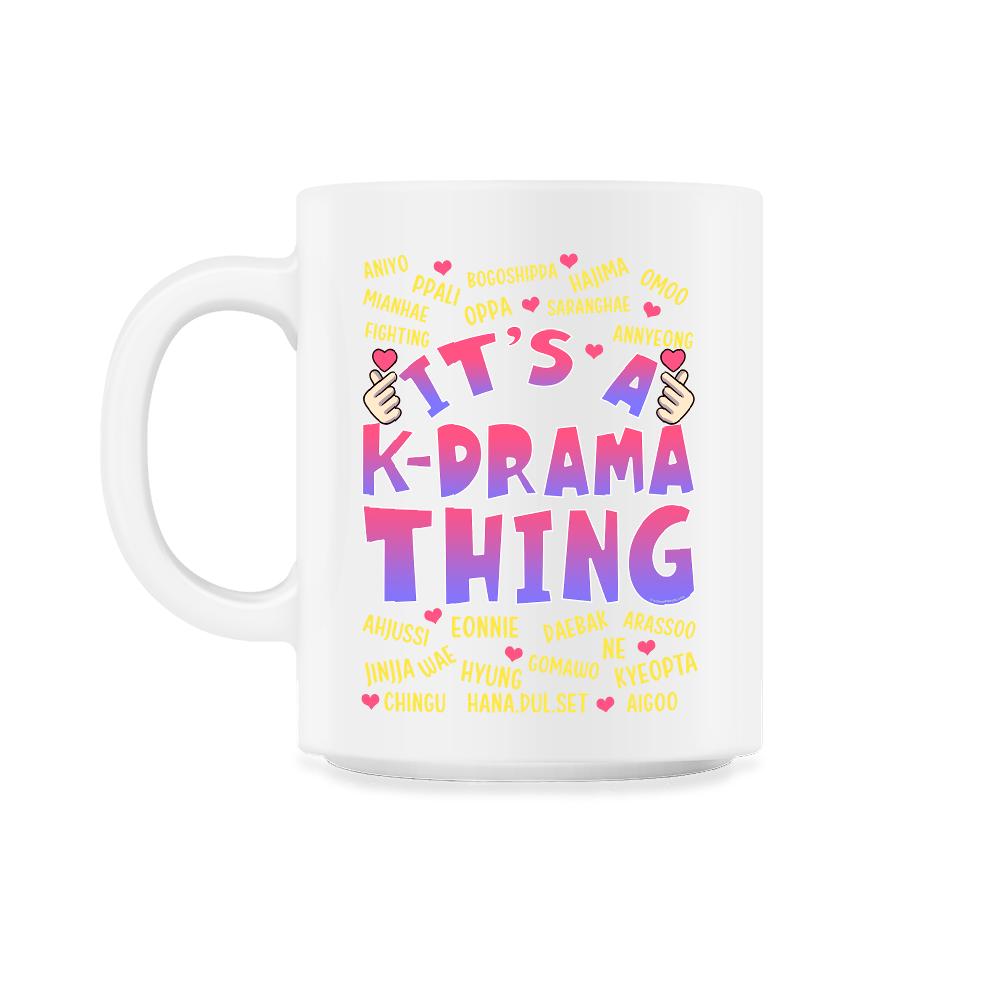 It’s a K-Drama Thing Korean Drama Fan design 11oz Mug
