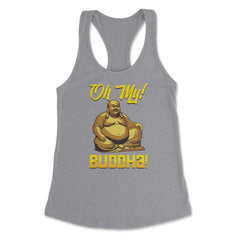 Oh My! Buddha! Buddhist Lover Meditation & Mindfulness design Women's - Heather Grey