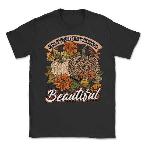 Fall Is Proof That Change Is Beautiful Leopard Pumpkin graphic - Unisex T-Shirt - Black