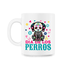 Dia De Los Perros Quote Sugar Skull Dog Lover Graphic design - 11oz Mug - White