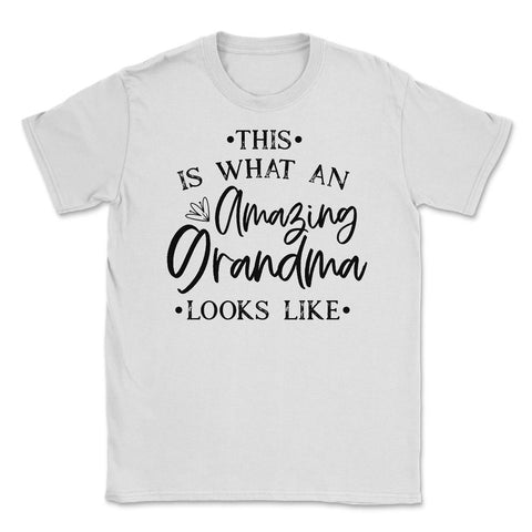 Funny This Is What An Amazing Grandma Looks Like Grandmother graphic - White