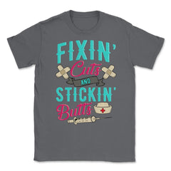 Fixin' cuts and stickin' butts Nurse Design print Unisex T-Shirt - Smoke Grey
