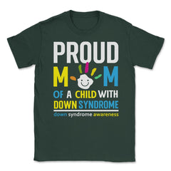 Proud Mom of a Child with Down Syndrome Awareness graphic Unisex - Forest Green