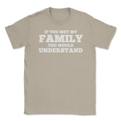 Funny If You Met My Family You Would Understand Reunion graphic - Cream