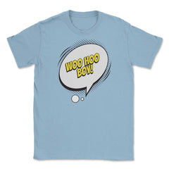 Woo Hoo Boy with a Comic Thought Balloon Graphic design Unisex T-Shirt - Light Blue