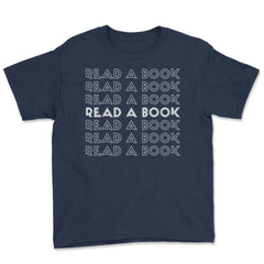 Funny Read A Book Librarian Bookworm Reading Lover print Youth Tee - Navy