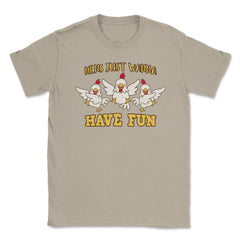 Hens Just Wanna Have Fun Hilarious Hens Trio design Unisex T-Shirt - Cream