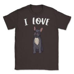 Funny I Love Frenchies French Bulldog Cute Dog Lover graphic Unisex - Brown