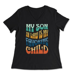 My Son In Law Is My Favorite Child Groovy Retro Vintage print - Women's V-Neck Tee - Black