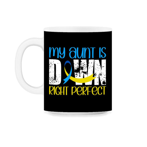 My Aunt is Downright Perfect Down Syndrome Awareness print 11oz Mug - Black on White