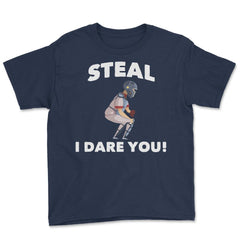 Funny Baseball Player Catcher Humor Steal I Dare You Gag print Youth - Navy