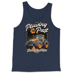 Farming Quotes - Plowing The Past, Sowing The Future graphic - Tank Top - Navy