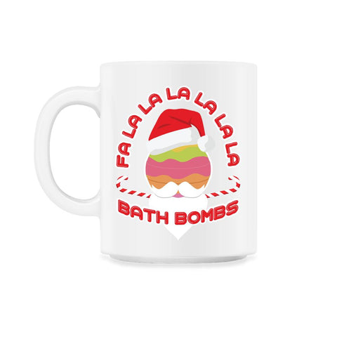 Fa La La La La La La La Bath Bombs Christmas Cheer product 11oz Mug