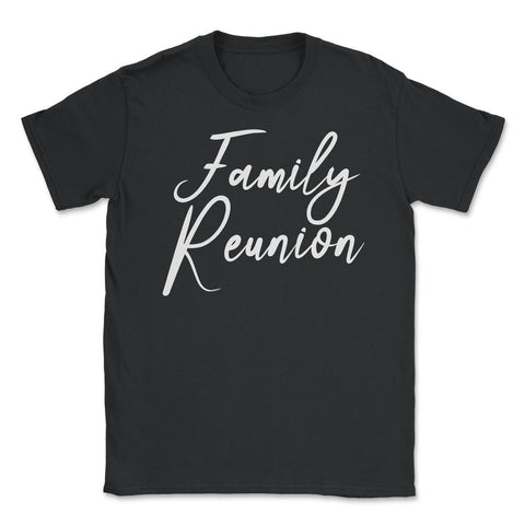Family Reunion Matching Get-Together Gathering Party product Unisex - Black