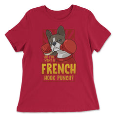 French Bulldog Boxing Do You Want a French Hook Punch? graphic - Women's Relaxed Tee - Red