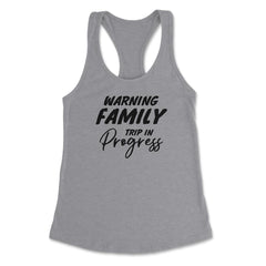 Funny Warning Family Trip In Progress Reunion Vacation product - Heather Grey