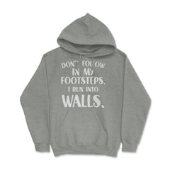 Funny Don't Follow In My Footsteps Run Into Walls Sarcasm graphic - Grey Heather
