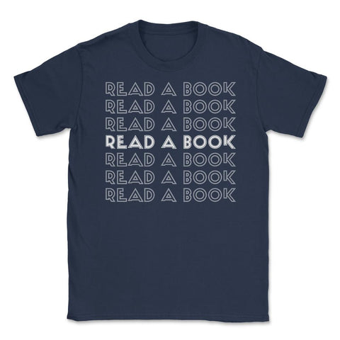 Funny Read A Book Librarian Bookworm Reading Lover print Unisex - Navy