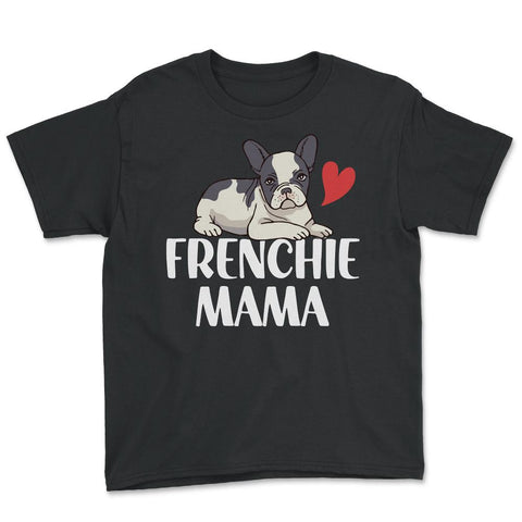 Funny Frenchie Mama Dog Lover Pet Owner French Bulldog design Youth - Black