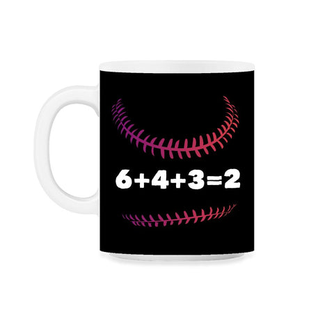Funny Baseball Double Play 6+4+3=2 Baseball Lover Gag print 11oz Mug - Black on White