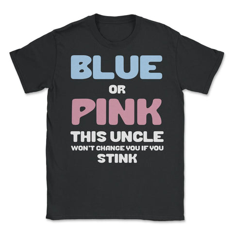 Funny Uncle Humor Blue Or Pink Boy Or Girl Gender Reveal print Unisex - Black