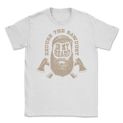 Excuse The Sawdust In My Beard Funny Carpenter Meme graphic Unisex