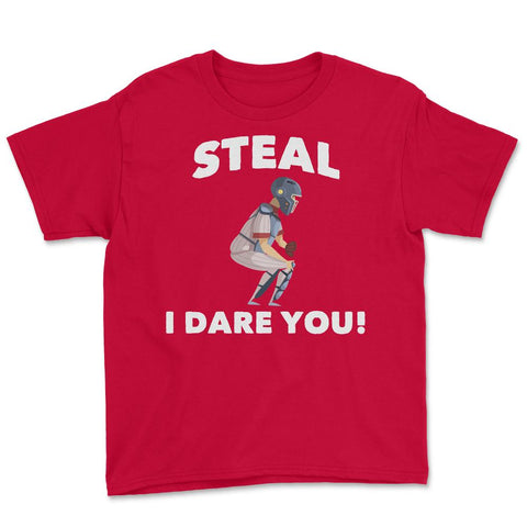 Funny Baseball Player Catcher Humor Steal I Dare You Gag print Youth - Red