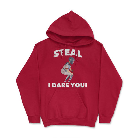 Funny Baseball Player Catcher Humor Steal I Dare You Gag print Hoodie - Red