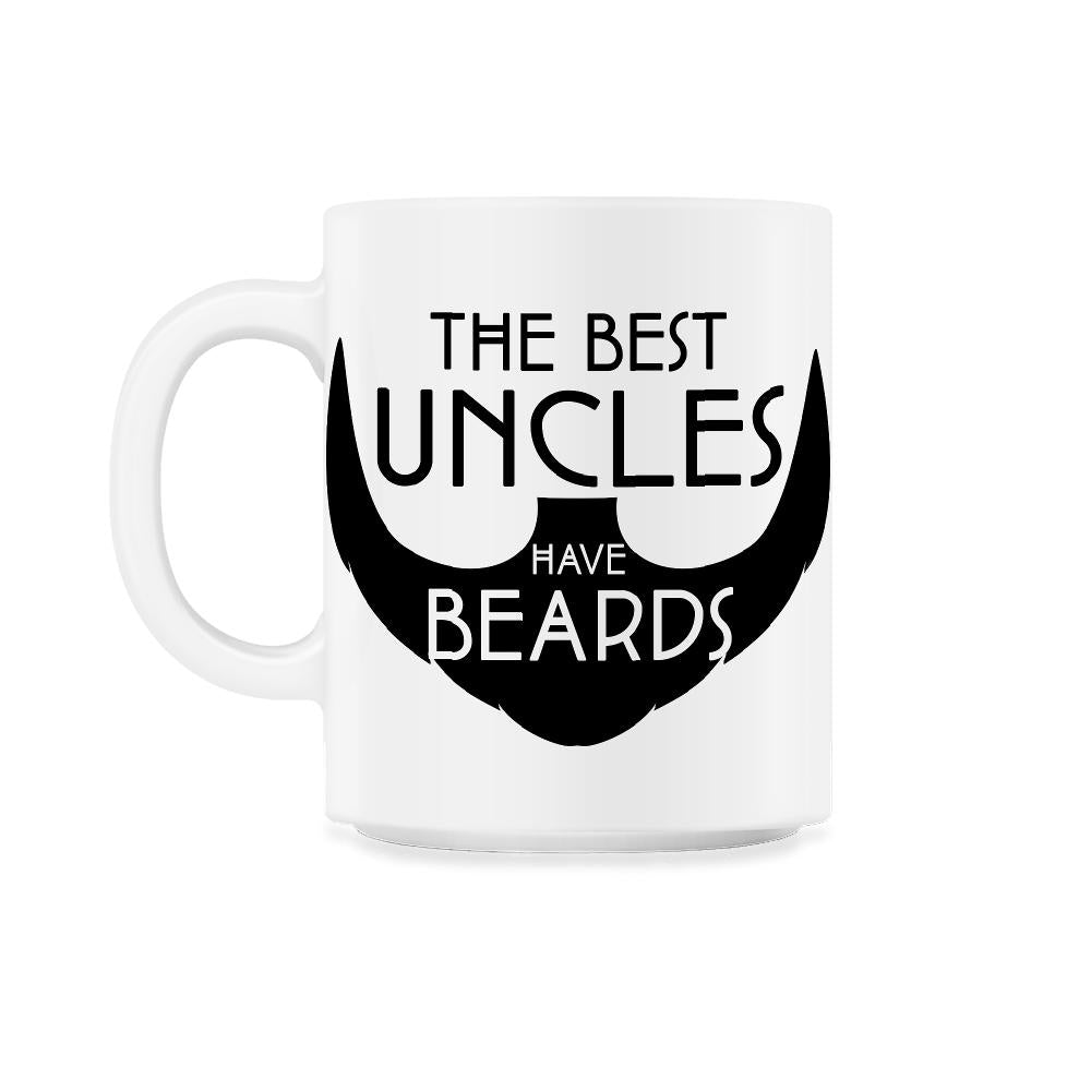 Funny The Best Uncles Have Beards Bearded Uncle Humor print 11oz Mug - White