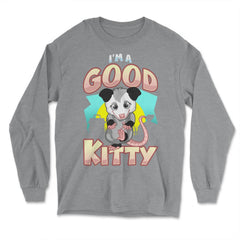 I’m a Good Kitty Funny Possum Lover Trash Animal Possum Pun print - Long Sleeve T-Shirt - Grey Heather