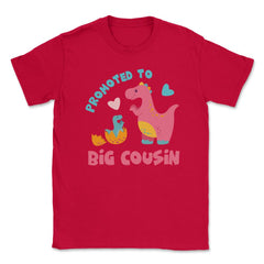 Funny Promoted To Big Cousin Cute Dinosaurs Family print Unisex - Red