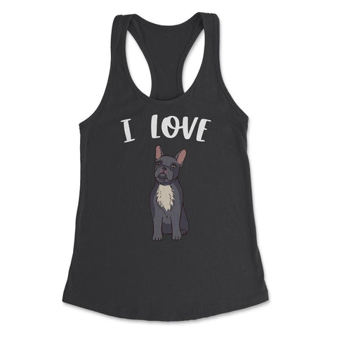 Funny I Love Frenchies French Bulldog Cute Dog Lover graphic Women's - Black