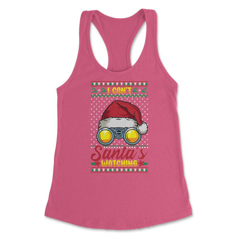 Ugly Christmas design Style I Can’t Santa’s Watching Funny product - Hot Pink