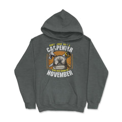 Don't Screw with A Carpenter Who Was Born in November design Hoodie - Dark Grey Heather