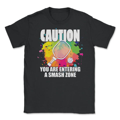 Pickleball Caution You Are Entering a Smash Zone Funny Quote print - Black