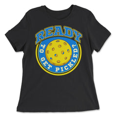 Pickleball Ready To Get Pickled? Pickleball graphic - Women's Relaxed Tee - Black