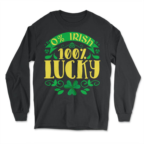 0% Irish 100% Lucky Saint Patrick's Day Celebration print - Long Sleeve T-Shirt - Black
