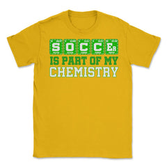 Soccer is Part of My Chemistry Periodic Table of Elements graphic - Gold