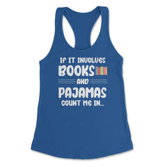 Funny If It Involves Books And Pajamas Count Me In Bookworm. design - Royal